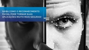Reconhecimento facial para pequenas e médias empresa chegou